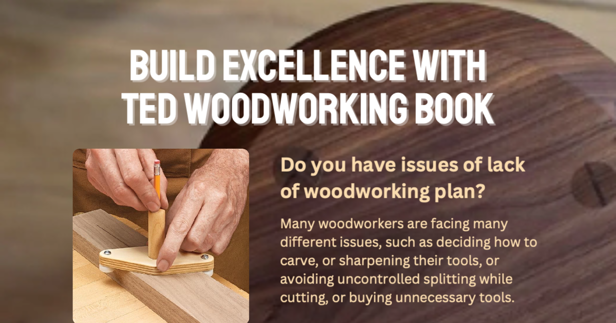 Build Excellence with Ted Woodworking Book